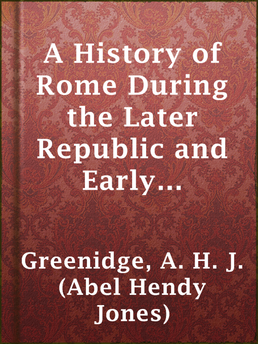 Title details for A History of Rome During the Later Republic and Early Principate by A. H. J. (Abel Hendy Jones) Greenidge - Available